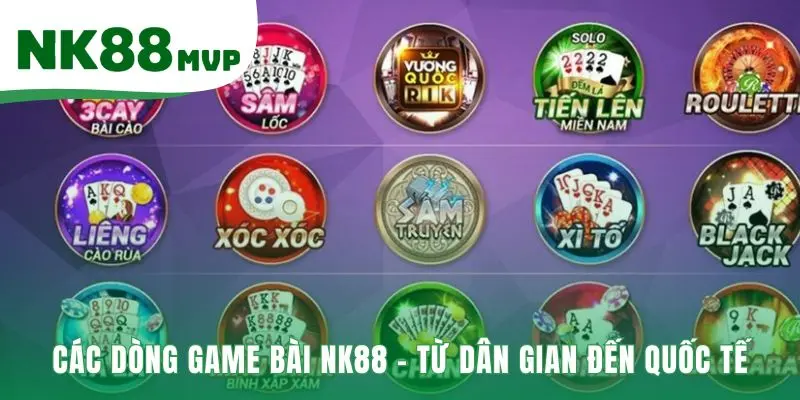 Game bài NK88 hội tụ tinh hoa game dân gian và quốc tế