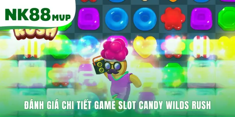 Candy Wilds Rush có cơ chế phức tạp và tiềm năng thưởng lớn