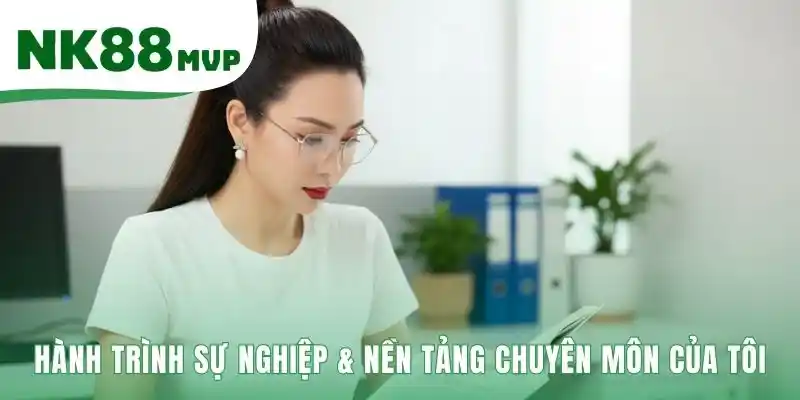 Về Tôi - Tác Giả Thúy Hiền | Chuyên Gia Nội Dung Tại NK88 MVP 2 Hành trình phát triển sự nghiệp của tôi