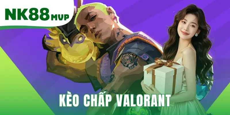 Kèo chấp Valorant