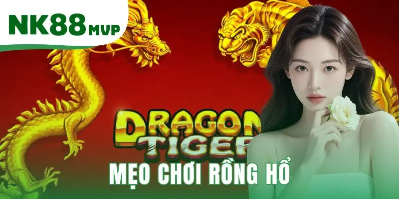 Mẹo chơi Rồng Hổ