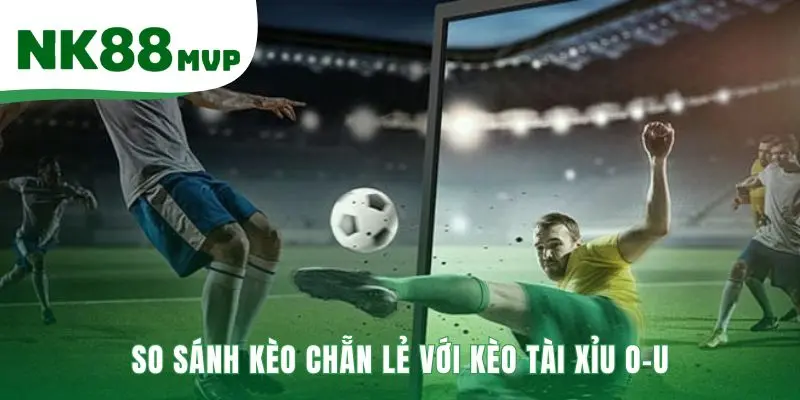 Kèo chẵn lẻ khác biệt Tài Xỉu ở cách xác định kết quả
