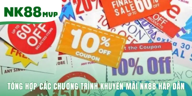 Khuyến Mãi NK88 | Nhận Ngay 88K Vốn Khởi Nghiệp Tân Thủ 1 Khuyến mãi NK88 bao gồm ưu đãi tân thủ và thưởng nạp đầu